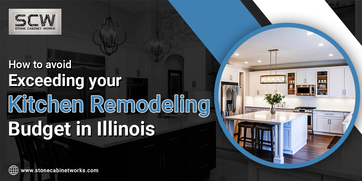 How To Avoid Exceeding Your Kitchen Remodeling Budget In Illinois