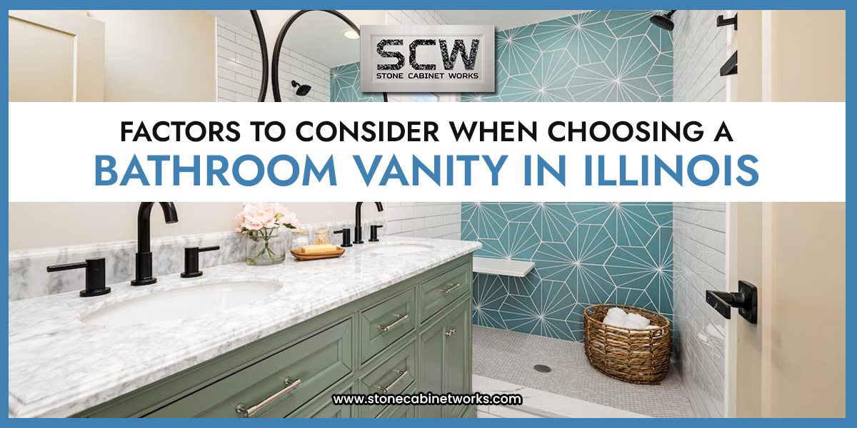 FACTORS TO CONSIDER WHEN CHOOSING A BATHROOM VANITY IN ILLINOIS