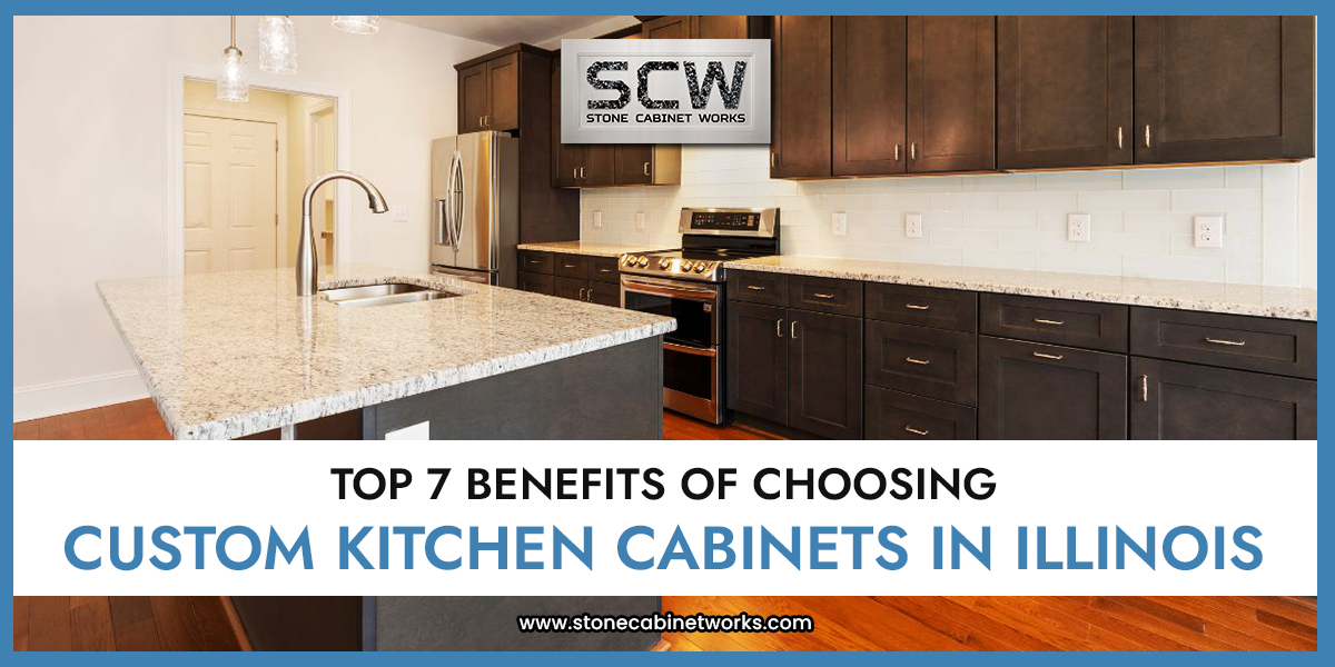 Top 7 Benefits of Choosing Custom Kitchen Cabinets in Illinois