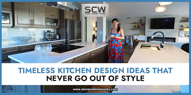 TIMELESS KITCHEN DESIGN IDEAS THAT NEVER GO OUT OF STYLE