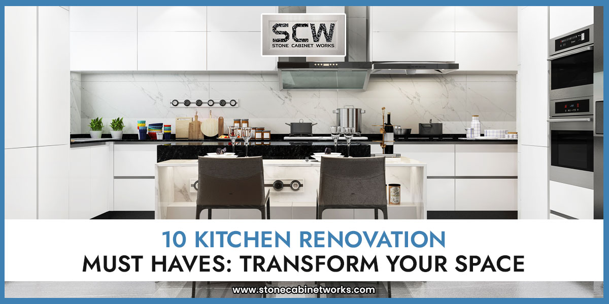 10 Kitchen Renovation Must Haves Transform Your Space