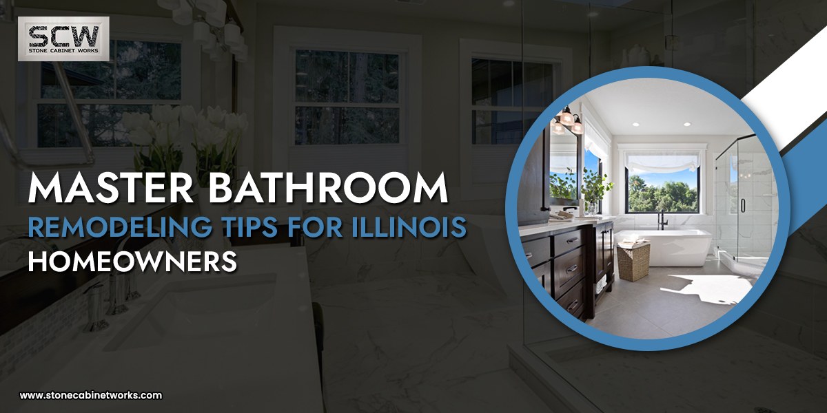 Master Bathroom Remodeling Tips For Illinois Homeowners