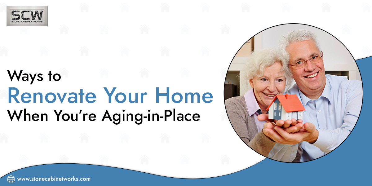 Ways to Renovate Your Home When You’re Aging-in-Place