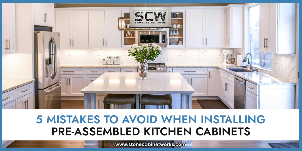 5 Mistakes to Avoid When Installing Pre-Assembled Kitchen Cabinets